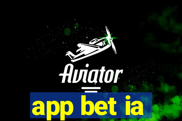 app bet ia